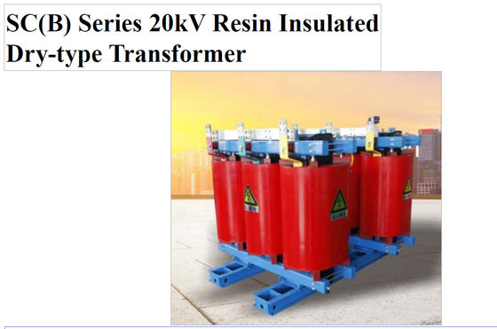 SC(B) Bộ biến áp loại khô cách nhiệt nhựa 20kV